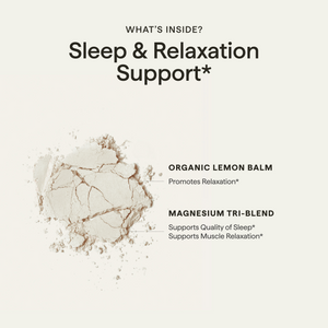 Sleep Support powder ingredients: organic lemon balm and a magnesium tri-blend for sleep and relaxation support.